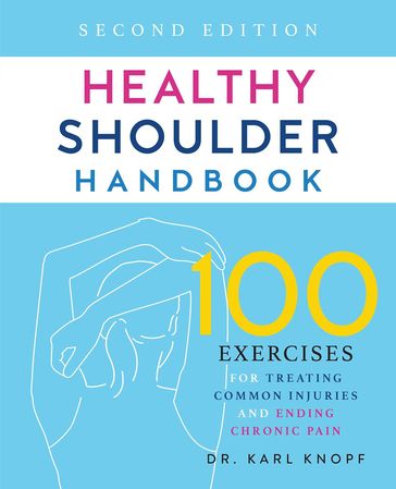 Healthy Shoulder Handbook: Second Edition - Karl Knopf