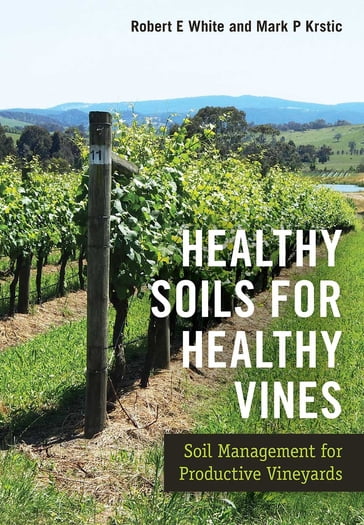 Healthy Soils for Healthy Vines - Mark Krstic - Robert White
