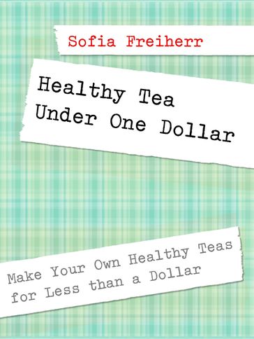 Healthy Tea Under One Dollar - Sofia Freiherr