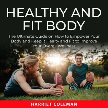 Healthy and Fit Body - Harriet Coleman