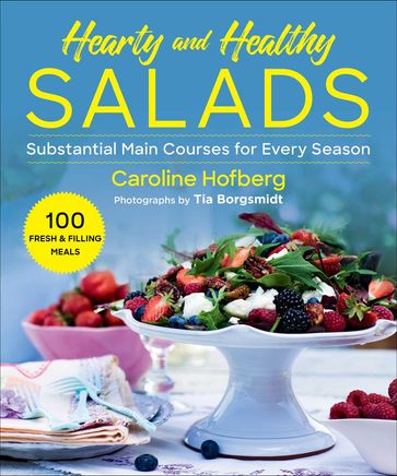 Healthy and Hearty Salads - Caroline Hofberg - Tia Borgsmidt