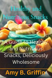 Healthy and Nutritious Snacks