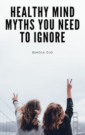 Healthy mind myths you need to ignore