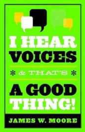 I Hear Voices, and That s a Good Thing!