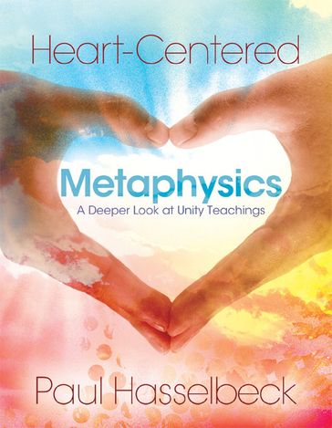 Heart-Centered Metaphysics - Paul Hasselbeck