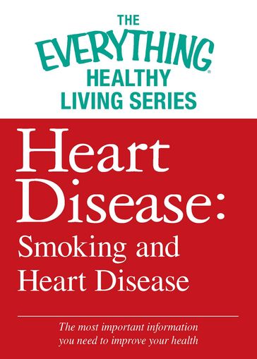 Heart Disease: Smoking and Heart Disease - Adams Media