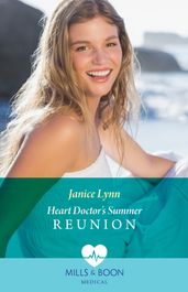 Heart Doctor s Summer Reunion (Mills & Boon Medical)