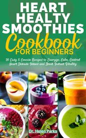 Heart Healthy Smoothies Cookbook for Beginners