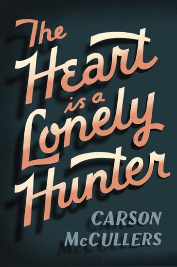 Heart Is A Lonely Hunter - Carson McCullers