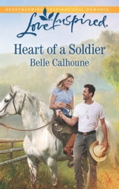 Heart Of A Soldier (Mills & Boon Love Inspired)