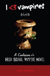 I Heart Vampires: Birth (A Confessions of a High School Vampire Novel)