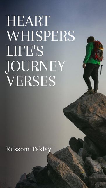 Heart Whispers Life's Journey Verses - Russom Teklay