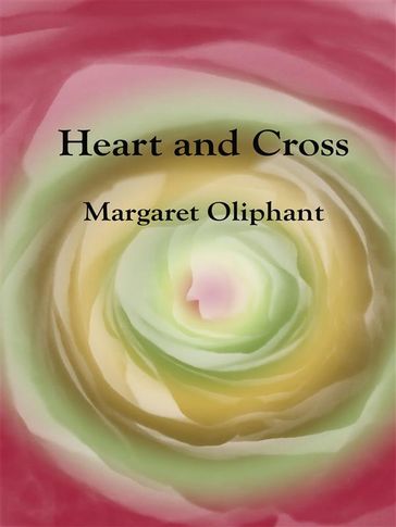 Heart and Cross - Margaret Oliphant