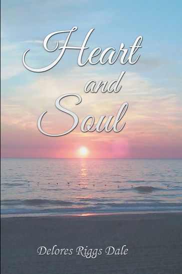 Heart and Soul - Delores Riggs Dale