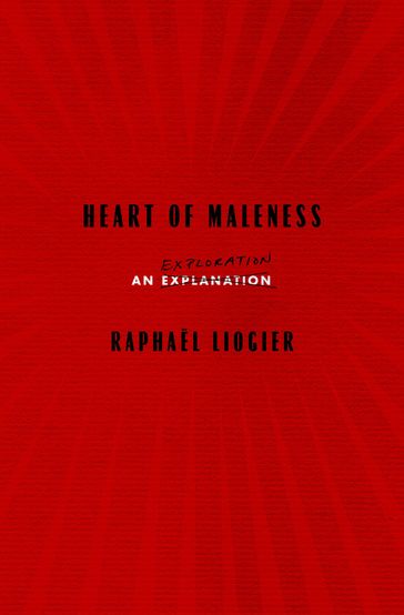 Heart of Maleness - Raphael Liogier