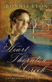 Heart of Thornton Creek, The (Queensland Chronicles Book #1)