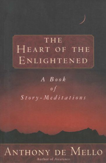 Heart of the Enlightened - Anthony De Mello