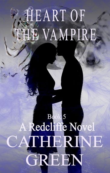 Heart of the Vampire: A Redcliffe Novel Book 5 - Catherine Green