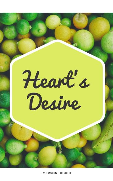 Heart's Desire - Emerson Hough