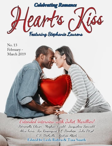 Heart's Kiss: Issue 13, February-March 2019: Featuring Stephanie Laurens - Stephanie Laurens - Juliet Marillier - Meghan Ewald - L. Penelope