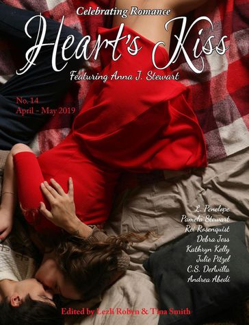 Heart's Kiss: Issue 14, April-May 2019: Featuring Anna J. Stewart - Anna J. Stewart - Debra Jess - Pamela Stewart - Kathryn Kelly