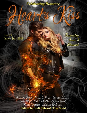 Heart's Kiss: Issue 15, June-July 2019: Featuring Anna J. Stewart - Anna J. Stewart - Tonya D. Price - Johanna Rothman - Krista Wallace