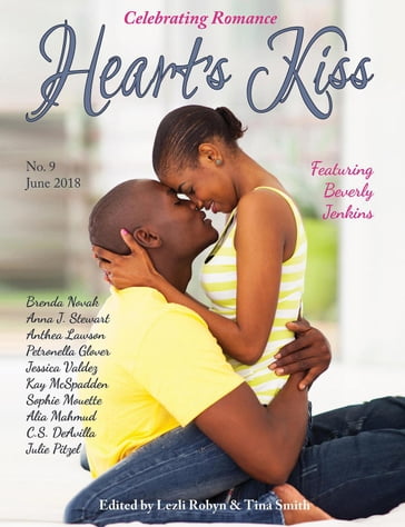 Heart's Kiss: Issue 9, June 2018: Featuring Beverly Jenkins - Beverly Jenkins - Anthea Lawson - Anna J. Stewart