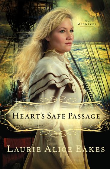 Heart's Safe Passage (The Midwives Book #2) - Laurie Alice Eakes