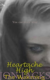 Heartache High: The Wakening