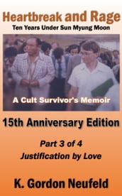 Heartbreak and Rage: Ten Years Under Sun Myung Moon, A Cult Survivor