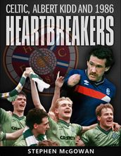 Heartbreakers: Celtic, Albert Kidd and 1986