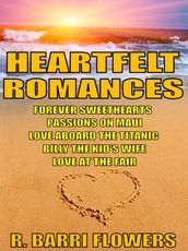 Heartfelt Romances Bundle: Forever Sweethearts\Passions on Maui\Love Aboard the Titanic\Billy the Kid s Wife\Love at the Fair