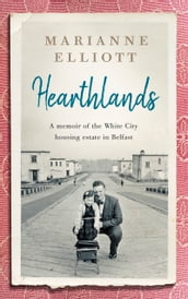 Hearthlands: A memoir of the White City housing estate in Belfast