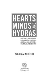 Hearts, Minds, and Hydras: Fighting Terrorism in Afghanistan, Pakistan, America, and Beyond--Dilemmas and Lessons