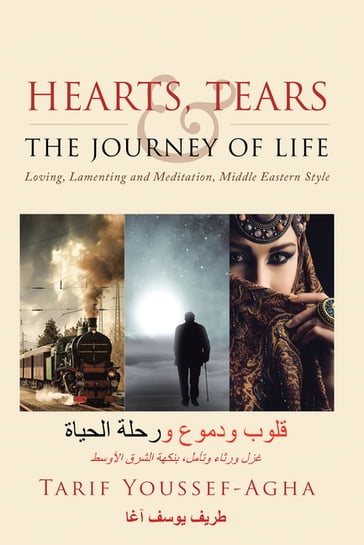 Hearts, Tears & the Journey of Life - Tarif Youssef-Agha