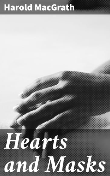 Hearts and Masks - Harold MacGrath