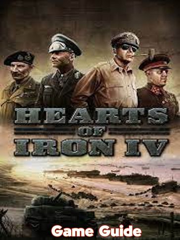 Hearts of Iron IV Guide & Walkthrough - Heather D. Henault