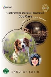 Heartwarming Stories of Triumph in Dog Care