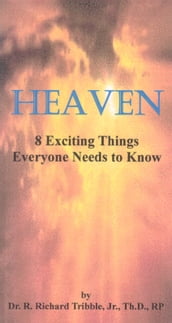 Heaven! Eight Exciting Things Everyone Needs to Know