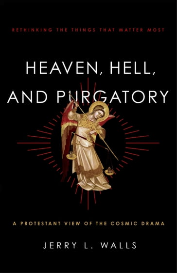 Heaven, Hell, and Purgatory - Jerry L. Walls