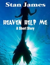 Heaven Help Me (A Short Story)