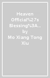 Heaven Official s Blessing: Tian Guan Ci Fu (Novel) Vol. 6