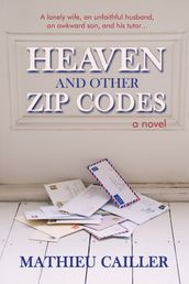Heaven and Other Zip Codes: A Novel