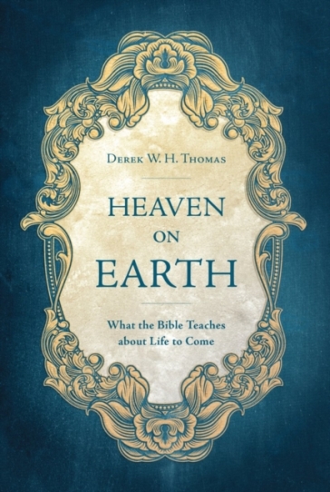 Heaven on Earth - Derek Thomas