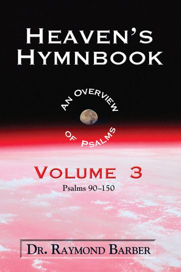 Heaven's Hymnbook: An Overview of Psalms (Vol. 3) - Dr. Raymond Barber
