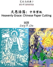 : Heavenly Grace: Chinese Paper Cutting