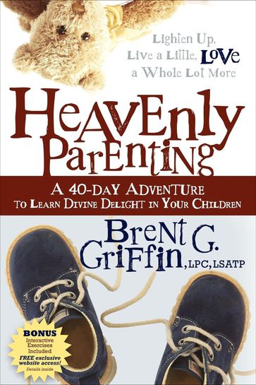 Heavenly Parenting - Brent G. Griffin - LPC - LSATP