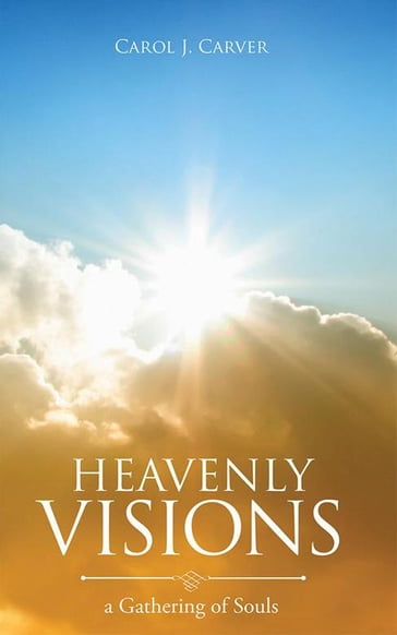 Heavenly Visions - Carol J. Carver