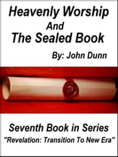 Heavenly Worship And The Sealed Book: Seventh Book in Series 