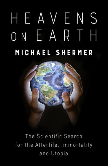 Heavens on Earth - Michael Shermer